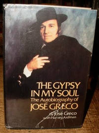 The Gypsy in My Soul:  The Autobiography of Jose Greco by Greco, Jose; Ardman, Harvey - 1977