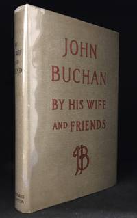 John Buchan by His Wife and Friends by Susan (Biography of John Buchan.) Tweedsmuir - First edition - from Burton Lysecki Books, ABAC/ILAB (SKU: 153628)