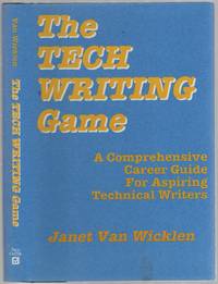 The Tech Writing Game by Janet VAN WICKLEN - First Edition - 1992 - from Between the Covers- Rare Books, Inc. ABAA (SKU: 262087)