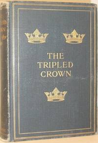 The Tripled Crown - A Book of English Scotch and Irish Verse for the Age of Six to Sixteen Chosen...