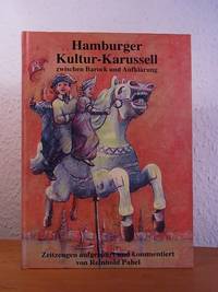 Hamburger Kultur-Karussell zwischen Barock und Aufklärung. Zeitzeugen aufgespürt und kommentiert von Reinhold Pabel