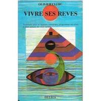 Vivre ses rêves-Techniques pour se rappeler interpréter programmer ses rêves