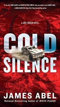 Cold Silence (A Joe Rush Novel) Abel, James