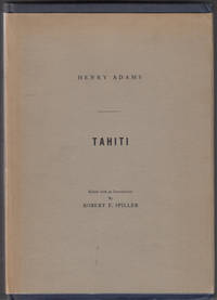 Tahiti: Memoirs of Arii Taimai E. Marama of Eimeo Teriirere of Tooarai Teriinui of Tahiti Tauratua I Amo de Adams, Henry; Robert E. Spiller (editor) - 1947