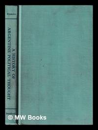 A history of Argentine political thought / by Jos� Luis Romero with an introduction and...