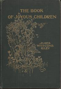 The Book of Joyous Children by James Whitcomb Riley - Hardcover - "Published October, 1902". - 1902 - from Hedgehog's Whimsey Books (SKU: Alibris.P0830008792)