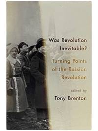 Was Revolution Inevitable: Turning Points of the Russian Revolution
