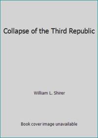 Collapse of the Third Republic by Shirer, William L - 1971