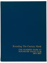 Rounding the Century Mark: One Hundred Years at Rochester Yacht Club, 1877-1977