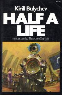 Half a Life by Bulychev, Kirill - 1978