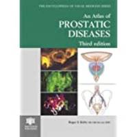 An Atlas of Prostatic Diseases, Third Edition (Encyclopedia of Visual Medicine Series) by Roger S. Kirby (Editor) - 2003