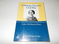 A Woman Doctor's Civil War: The Diary of Esther Hill Hawks (Women's Diaries and Letters of the South)