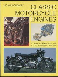 Classic Motorcycle Engines: A New Perspective on 20 Outstanding Designs