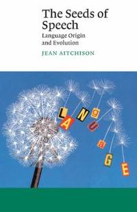 Seeds of Speech: Language Origin and Evolution (Canto) by Aitchison, Jean - 2000