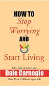 How To Stop Worrying and Start Living