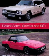 Reliant Sabre, Scimitar and SS1: An Enthusiast's Guide