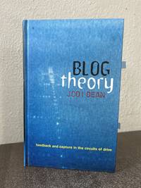 Blog Theory: Feedback and Capture in the Circuits of Drive by Jodi Dean