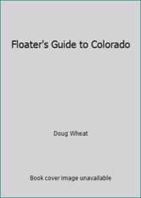 Floater's Guide to Colorado