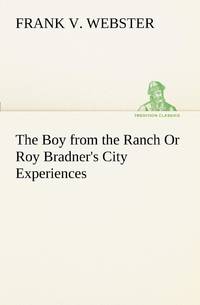 The Boy from the Ranch Or Roy Bradner's City Experiences
