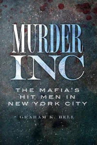 Murder, Inc: The Mafia's Hit Men in New York City