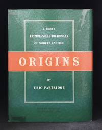 Origins; A Short Etymological Dictionary of Modern English