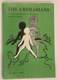 image of The Amerasians: a study and research on interracial children in Korea