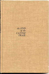 The End of the Cattle Trail. by Hill, J. L. Introduction by Jimmy M. Skaggs - 1969