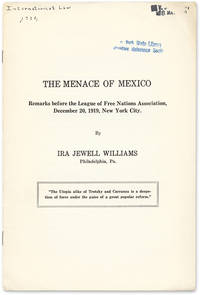 The Menace of Mexico: Remarks Before the League of Free Nations..