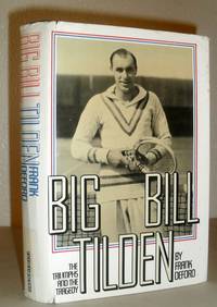 image of Big Bill Tilden - the Triumphs and the Tragedy