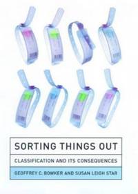 Sorting Things Out &acirc; Classification & its Consequences (Inside Technology)