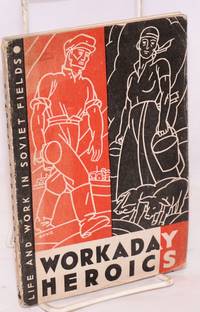 image of Workaday heroics. Life and work in Soviet fields