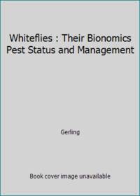 Whiteflies : Their Bionomics Pest Status and Management by Gerling - 1990