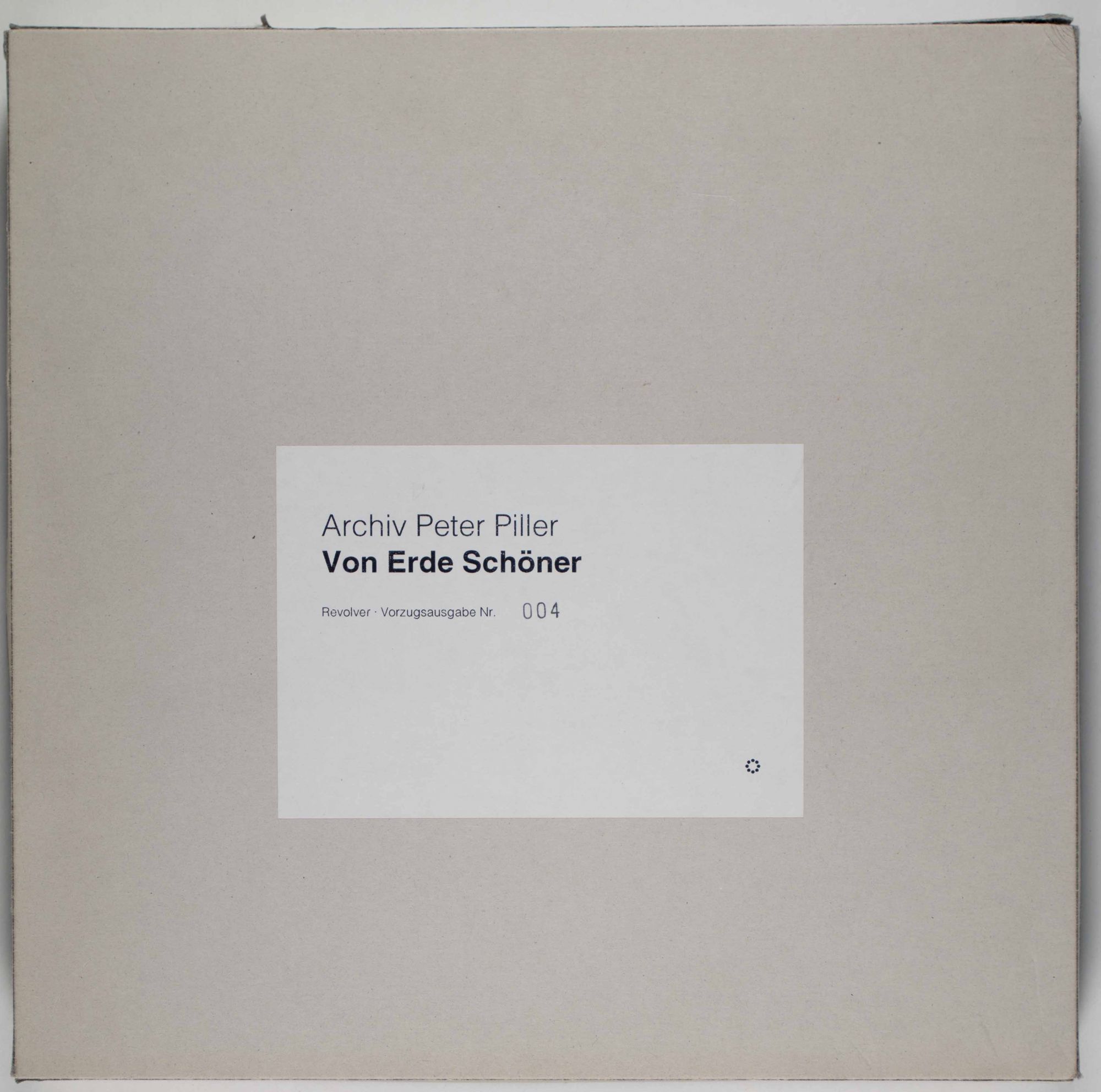 Archiv Peter Piller: Von Erde schöner (Archive Peter Piller