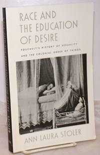 image of Race and the education of desire, Foucault's history of sexuality and the colonial order of things