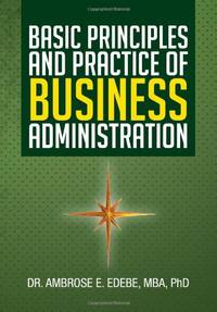 Basic Principles and Practice of Business Administration