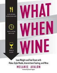 What When Wine &acirc; Lose Weight and Feel Great with Paleo&acirc;Style...