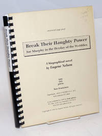 image of Break their haughty power; Joe Murphy in the heyday of the Wobblies, a biographical novel