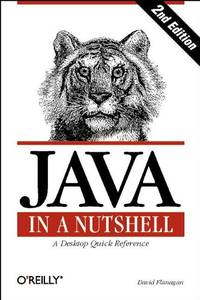 Java in a Nutshell: A Desktop Quick Reference for Java Programmers (Java S.)