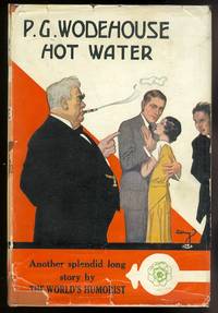 HOT WATER. by Wodehouse, P.G. (Pelham Grenville Wodehouse .) - 1932