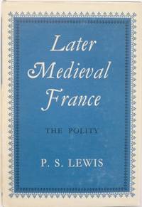 Later Medieval France : the polity.