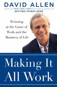 Making It All Work : Winning at the Game of Work and the Business of Life