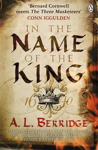 IN THE NAME OF THE KING by Berridge A L - 2011