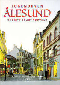 Jugendbyen Ålesund. The City of Art Nouveau