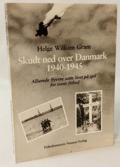 Skudt ned over Danmark - 1940-1945.