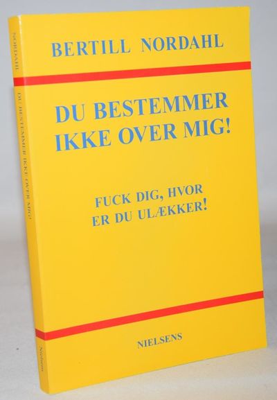 Du bestemmer ikke over mig! -  fuck dig, hvor er…