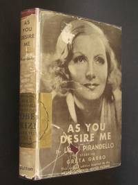 As You Desire Me (Come Tu Mi Vuoi): A Play in Three Acts by Luigi; translated by Samuel Putnam Pirandello - Hardcover - Later Printing - 1934 - from Bookworks (SKU: t0183)