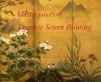 Masterpieces of Japanese Screen Painting: The American Collections by Miyeko Murase - 1990-02-07