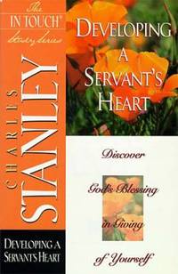 Developing a Servant's Heart : Discover God's Blessing in Giving of Yourself