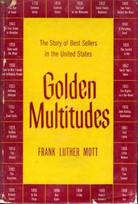 Golden Multitudes The Story of Best Sellers in the United States