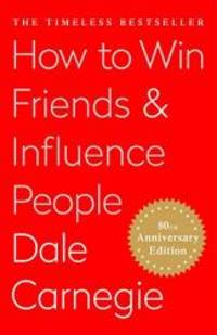 How To Win Friends and Influence People by Dale Carnegie - 2009-07-09